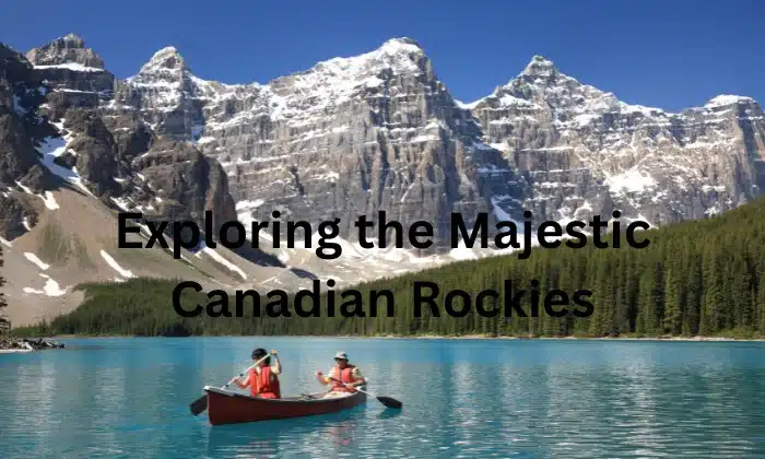 Exploring the Majestic Canadian Rockies