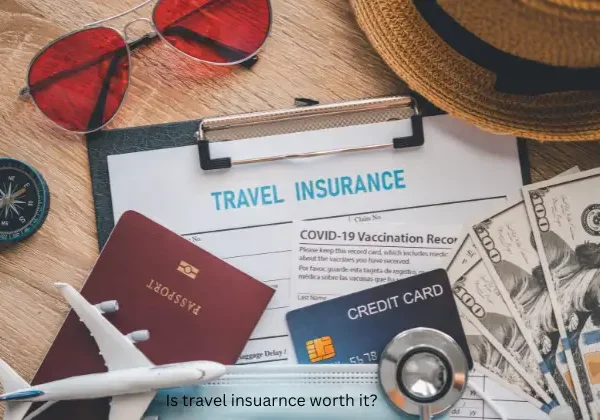 Is travel insurance worth it?