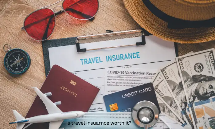 Is travel insurance worth it?