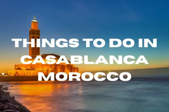 Things to do in Casablanca Morocco